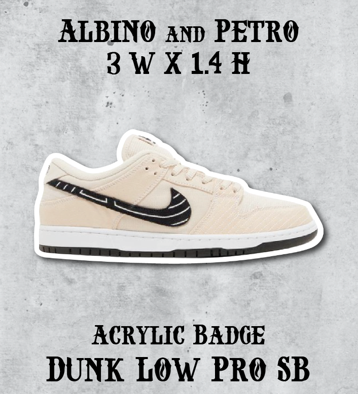 Albino & Petro SB  Acrylic Badge